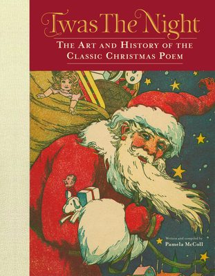 Twas the Night: The Art and History of the Classic Christmas Poem