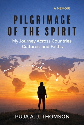 Pilgrimage of the Spirit: My Journey Across Countries, Cultures, and Faiths
