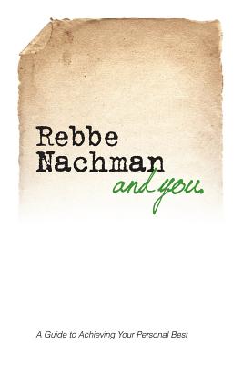 Image for Rebbe Nachman and You: How the wisdom of Rebbe Nachman of Breslov can change your life