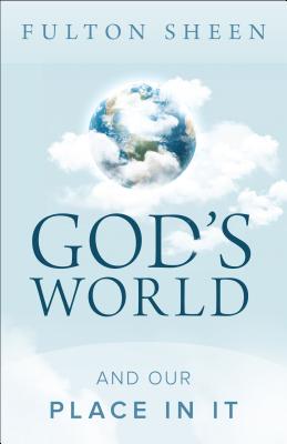 God's World and Our Place in It (Revised)