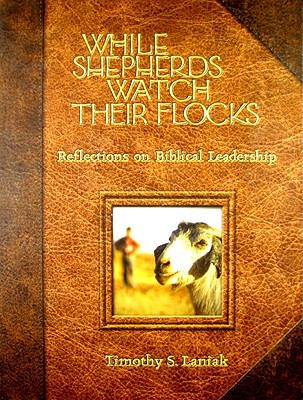 While Shepherds Watch Their Flocks: 40 Daily Reflections on Biblical Leadership