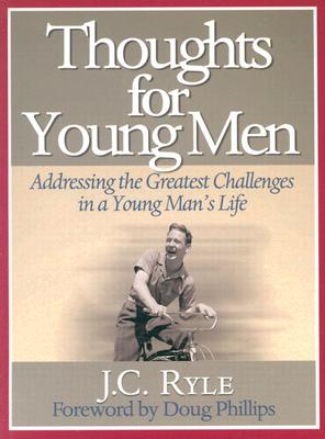Image for Thoughts for Young Men: Addressing the Greatest Challenges in a Young Man's Life (Reclaiming Christian Culture) Thoughts for Young Men: Addressing the Greatest Challenges in a Young Man's Life (Reclaiming Christian Culture)