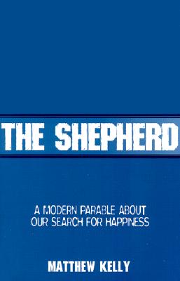 The Shepherd: A Modern Parable About Our Search for Happiness