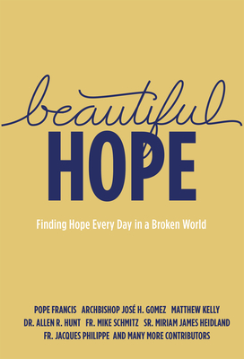 Image for Beautiful Hope: Finding Hope Everyday in a Broken World Beautiful Hope: Finding Hope Everyday in a Broken World