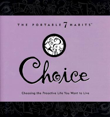 Choice [The Portable 7 Habits]