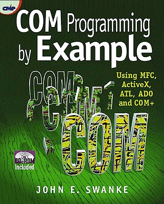 COM Programming by Example: Using MFC, ActiveX, ATL, ADO, and COM+