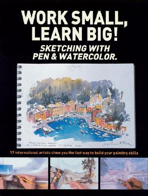 Work Small, Learn Big: Sketching With Pen & Watercolor