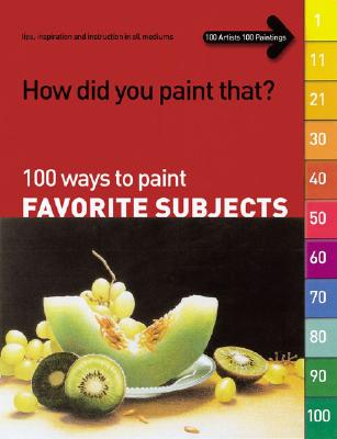 100 Ways to Paint Favorite Subjects