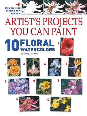 Image for Artist's Projects You Can Paint: 10 Floral Watercolors