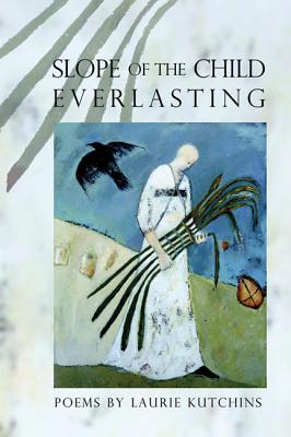 Slope of the Child Everlasting (American Poets Continuum)