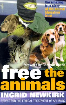 Free the Animals : The Story of the Animal Liberation Front