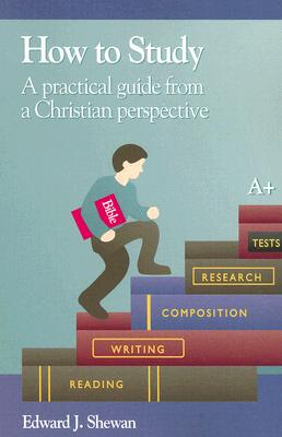 Image for How To Study: A Practical Guide From A Christian Perspective