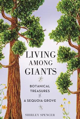 Living Among Giants: Botanical Treasures of a Sequoia Grove Image for Living Among Giants: Botanical Treasures of a Sequoia Grove