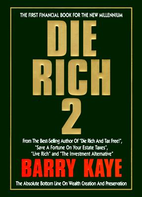 Die Rich 2: The Absolute Bottom Line on Wealth Creation and Preservation