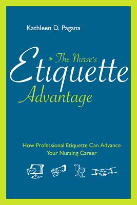 The Nurse's Etiquette Advantage: How Professional Etiquette Can Advance Your Nursing Career