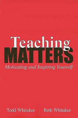 Image for TEACHING MATTERS: Motivating and Inspiring Yourself TEACHING MATTERS: Motivating and Inspiring Yourself