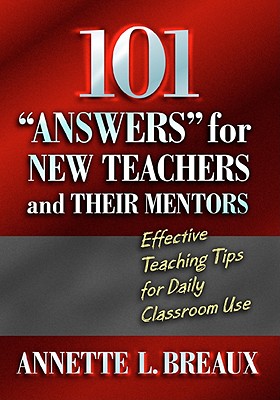 101 ANSWERS FOR NEW TEACHERS & THEIR MENTORS