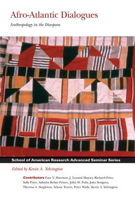 Afro-Atlantic Dialogues: Anthropology in the Diaspora (School of American Research Advanced Seminar Series)