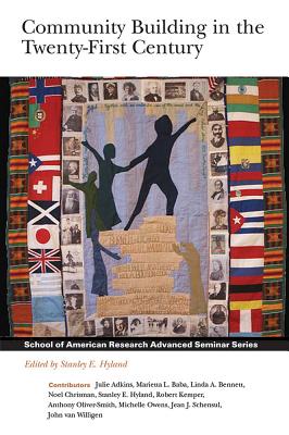 Community Building in the Twenty-First Century (School for Advanced Research Advanced Seminar Series)