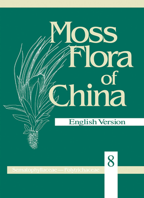 Moss Flora of China, Volume 8: Sematophyllaceae-Polytrichaceae