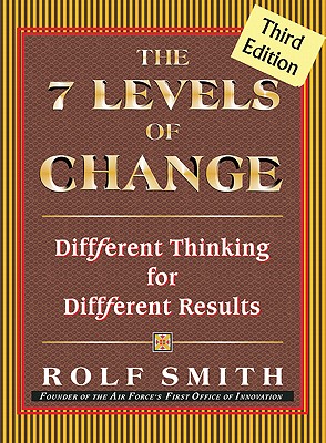 The 7 Levels of Change: Different Thinking for Different Results 3rd Edition