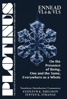 PLOTINUS Ennead VI.4 and VI.5: On the Presence of Being, One and the Same, Everywhere as a Whole: Translation with an Introduction and Commentary (The Enneads of Plotinus)