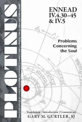 PLOTINUS Ennead IV.4.30-45 & IV.5: Problems Concerning the Soul: Translation, with an Introduction and Commentary (The Enneads of Plotinus)
