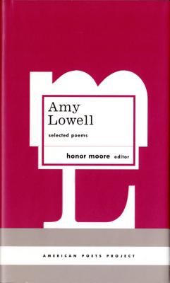 Amy Lowell: Selected Poems: (American Poets Project #12)