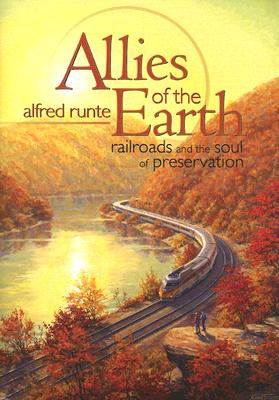 Allies of the Earth: Railroads And the Soul of Preservation