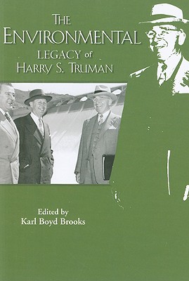The Environmental Legacy of Harry S. Truman (Truman Legacy Series)