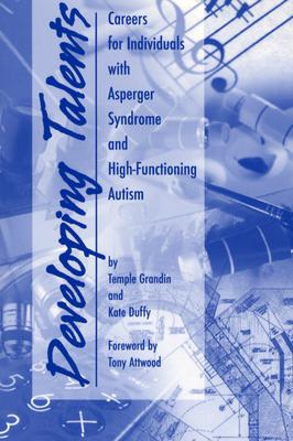 Developing Talents: Careers for Individuals with Asperger Syndrome and High-Functioning Autism