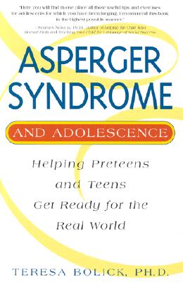 Image for Asperger Syndrome and Adolescence: Helping Preteens and Teens Get Ready for the Real World