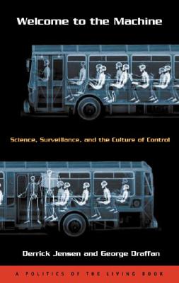 Image for Welcome to the Machine: Science, Surveillance, and the Culture of Control