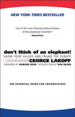 Don't think of an elephant! : know your values and frame the debate : the essential guide for progressives
