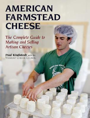 Image for American Farmstead Cheese: The Complete Guide To Making and Selling Artisan Cheeses