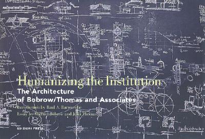 Humanizing the Institution: The Architecture of Bobrow/Thomas Associates