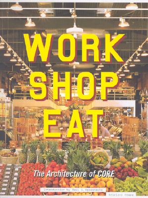 The Architecture of CORE: Work Shop Eat