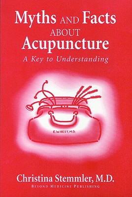 Myth and Facts About Acupuncture; Myth and Facts About Acupuncture A Key to Understanding