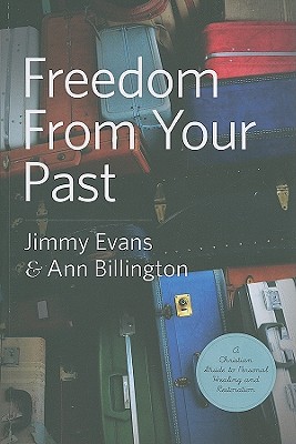 Image for Freedom From Your Past: A Christian Guide to Personal Healing and Restoration Freedom From Your Past: A Christian Guide to Personal Healing and Restoration