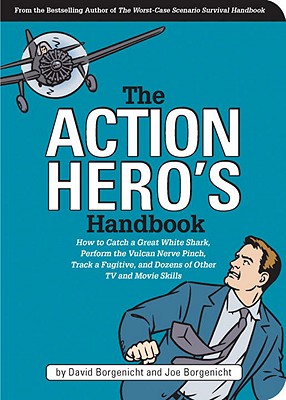 Image for The Action Hero's Handbook: How to Catch a Great White Shark, Perform the Vulcan Nerve Pinch, Track a Fugitive, and Dozens of Other TV and Movie Skills