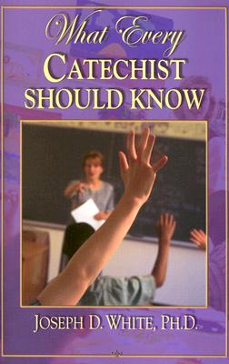 What Every Catechist Should Know