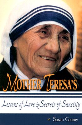 Mother Teresa's Lessons of Love and Secrets of Sanctity