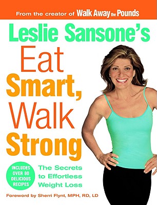 Leslie Sansone's Eat Smart, Walk Strong: The Secrets to Effortless Weight Loss