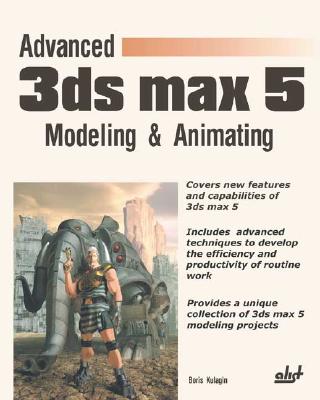 Advanced 3ds Max 5 Modeling & Animating