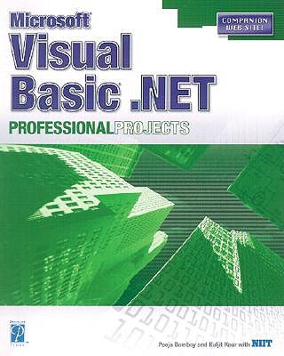 Microsoft Visual Basic .NET Professional Projects Kaur, Kuljit and Bembey, Pooja
