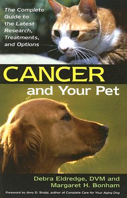 Image for Cancer And Your Pet: The Complete Guide to the Latest Research, Treatments, and Options