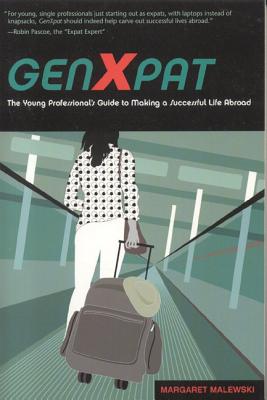 Genxpat: The Young Professional's Guide To Making A Successful Life Abroad