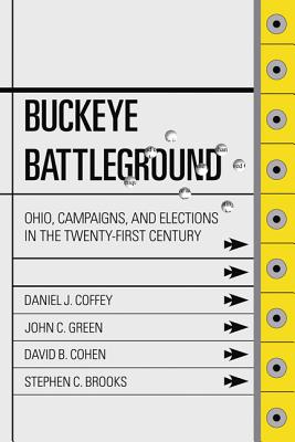 Image for Buckeye Battleground: Ohio, Campaigns, and Elections in the Twenty-First Century Buckeye Battleground: Ohio, Campaigns, and Elections in the Twenty-First Century