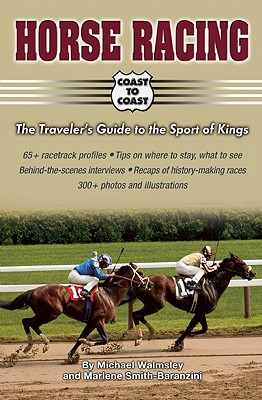 Horse Racing Coast to Coast: The Traveler's Guide to the Sport of Kings (Coast to Coast series)
