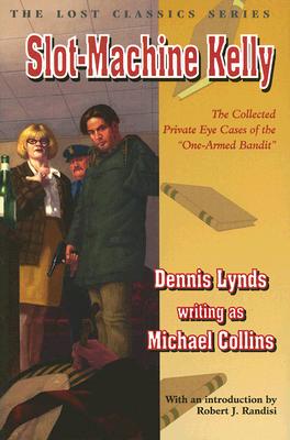 Slot-Machine Kelly: The Collected Private-Eye Cases of the 'One-Armed Bandit'